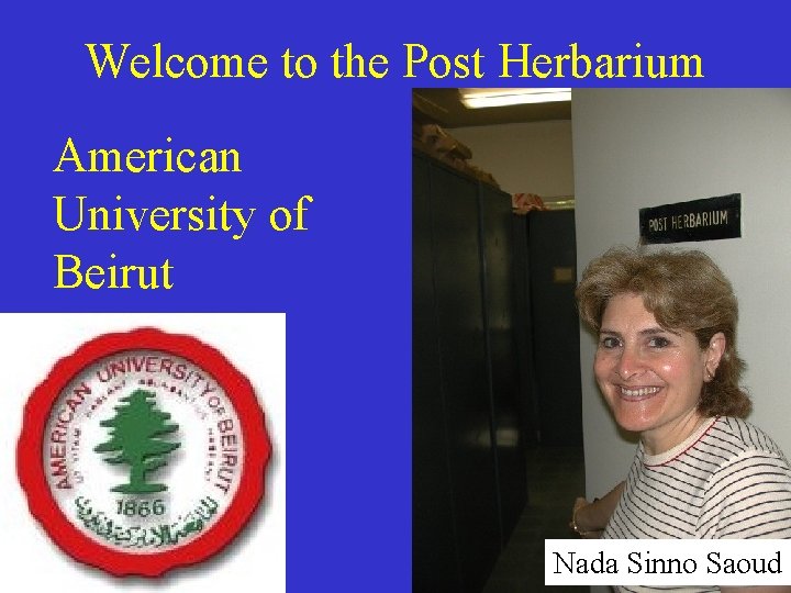 Welcome to the Post Herbarium American University of Beirut Nada Sinno Saoud 