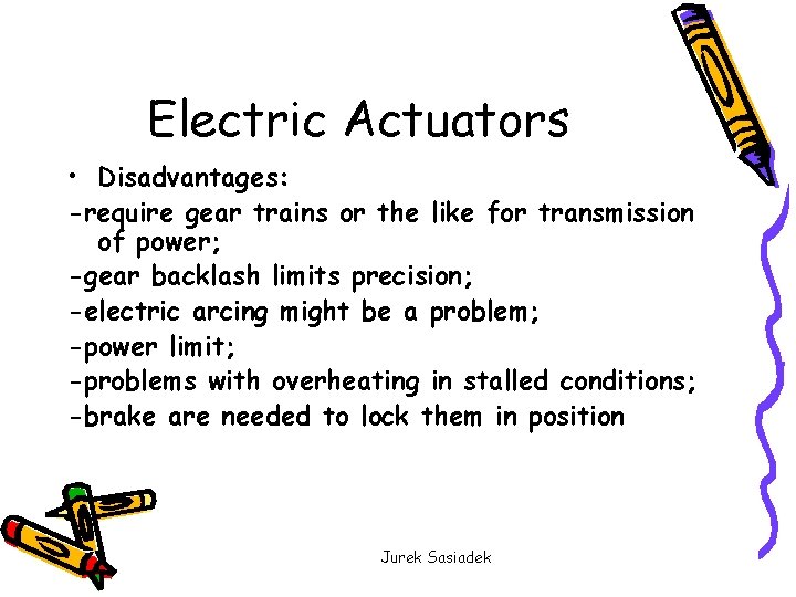 Electric Actuators • Disadvantages: -require gear trains or the like for transmission of power;