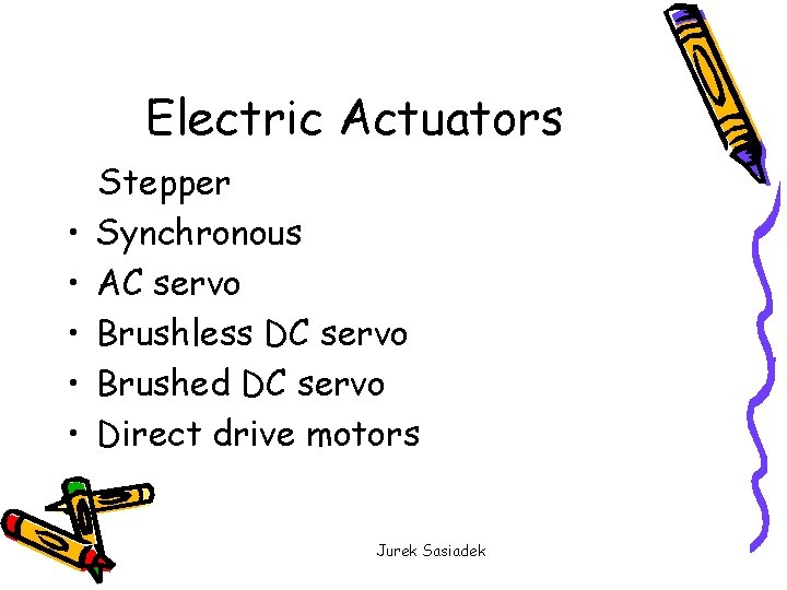 Electric Actuators • • • Stepper Synchronous AC servo Brushless DC servo Brushed DC