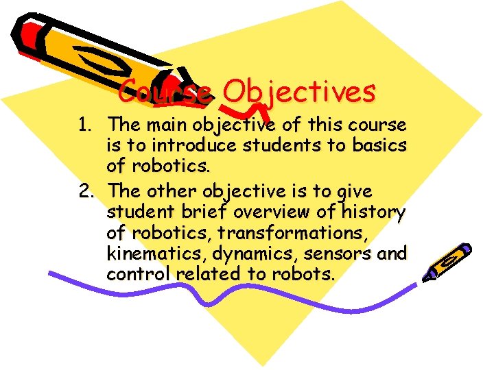 Course Objectives 1. The main objective of this course is to introduce students to