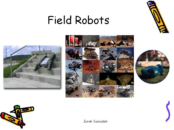 Field Robots Jurek Sasiadek 