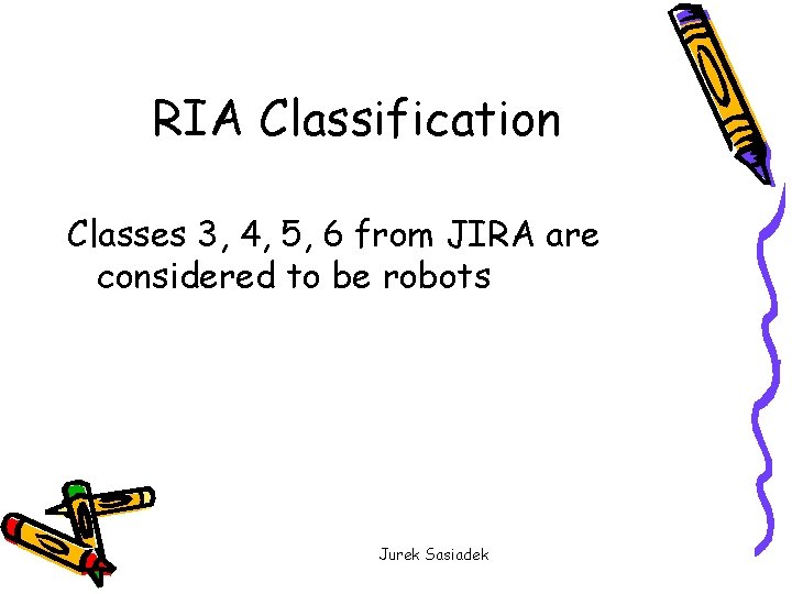 RIA Classification Classes 3, 4, 5, 6 from JIRA are considered to be robots
