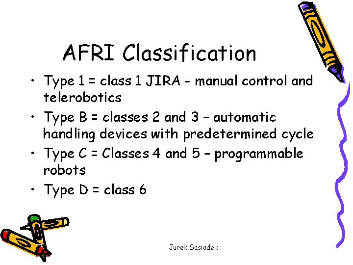 AFRI Classification • Type 1 = class 1 JIRA - manual control and telerobotics