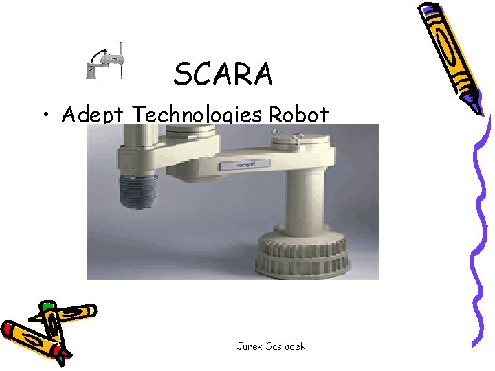 SCARA • Adept Technologies Robot Jurek Sasiadek 