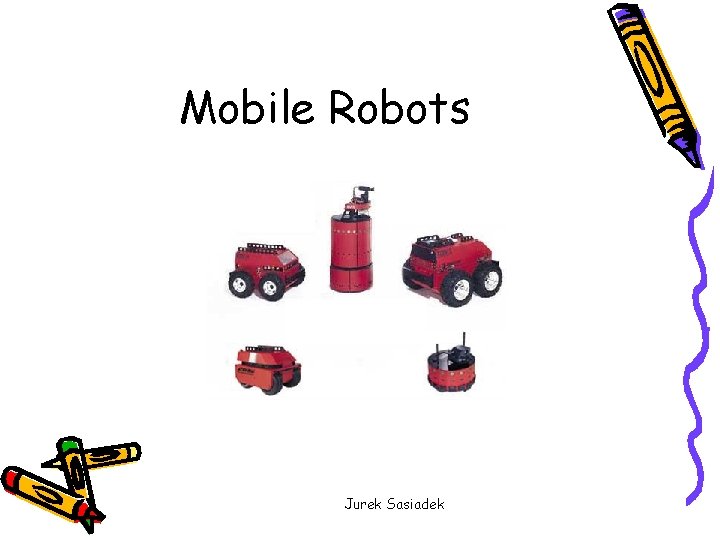 Mobile Robots Jurek Sasiadek 