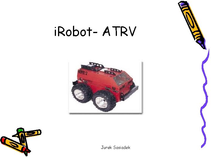 i. Robot- ATRV Jurek Sasiadek 