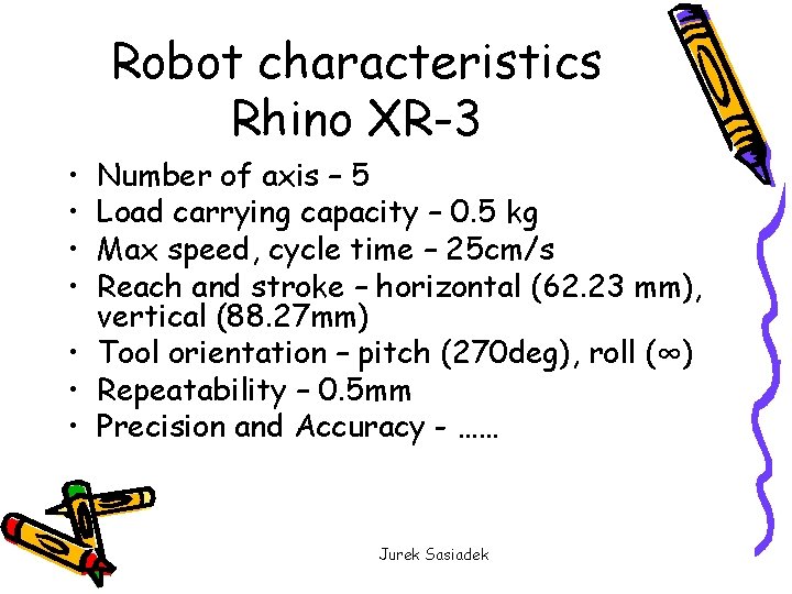 Robot characteristics Rhino XR-3 • • Number of axis – 5 Load carrying capacity