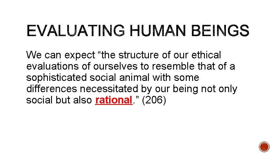 We can expect “the structure of our ethical evaluations of ourselves to resemble that