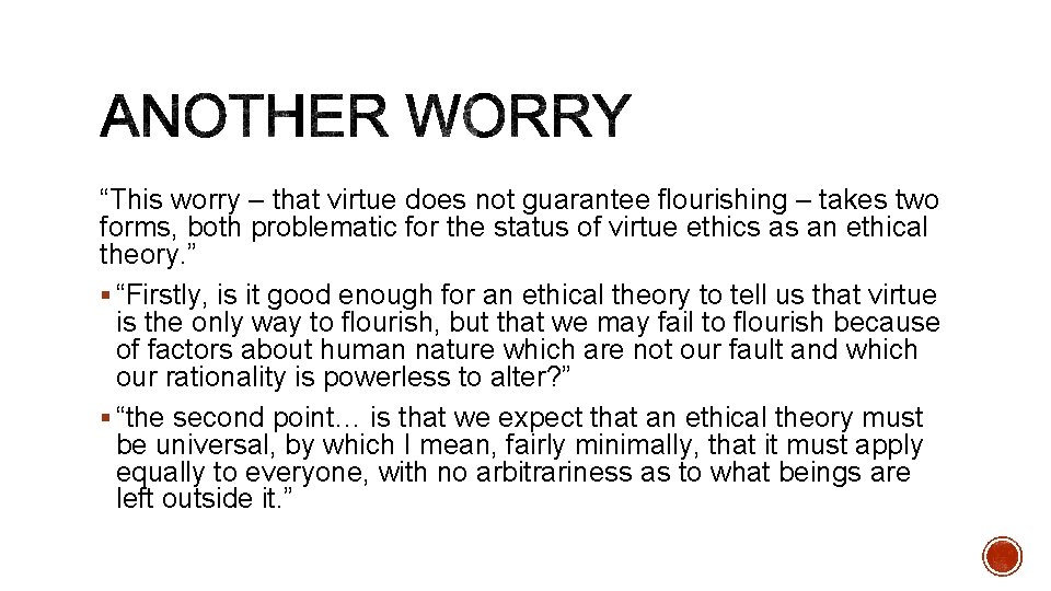 “This worry – that virtue does not guarantee flourishing – takes two forms, both