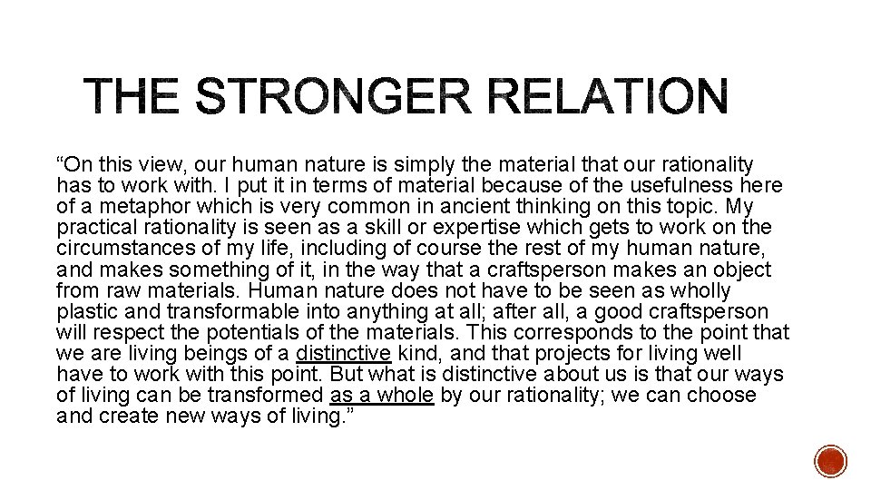 “On this view, our human nature is simply the material that our rationality has