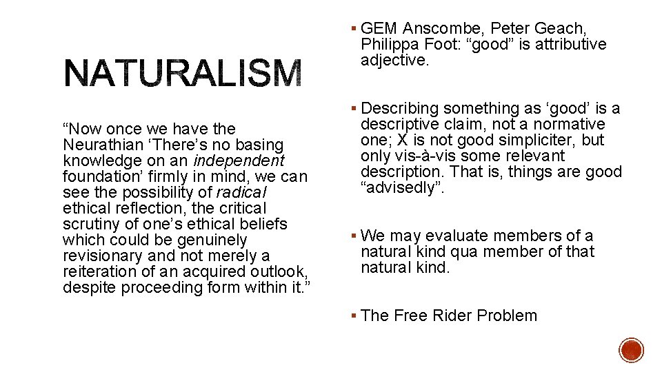 § GEM Anscombe, Peter Geach, Philippa Foot: “good” is attributive adjective. § Describing something