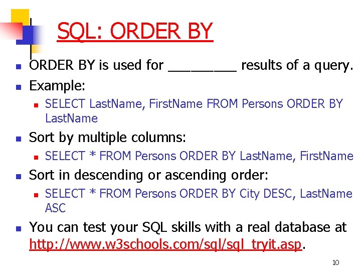 SQL: ORDER BY n n ORDER BY is used for _____ results of a