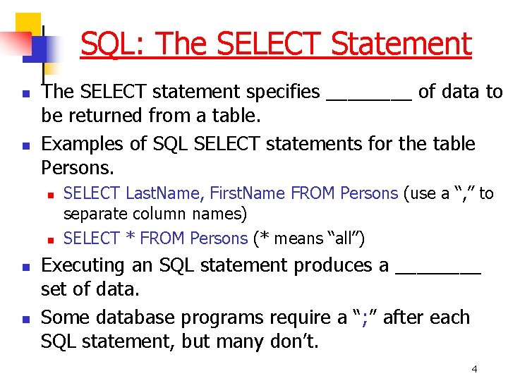 SQL: The SELECT Statement n n The SELECT statement specifies ____ of data to