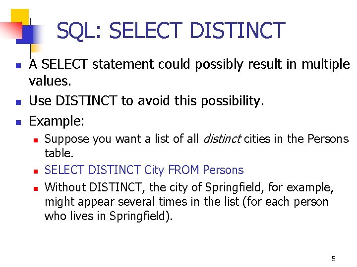 SQL: SELECT DISTINCT n n n A SELECT statement could possibly result in multiple