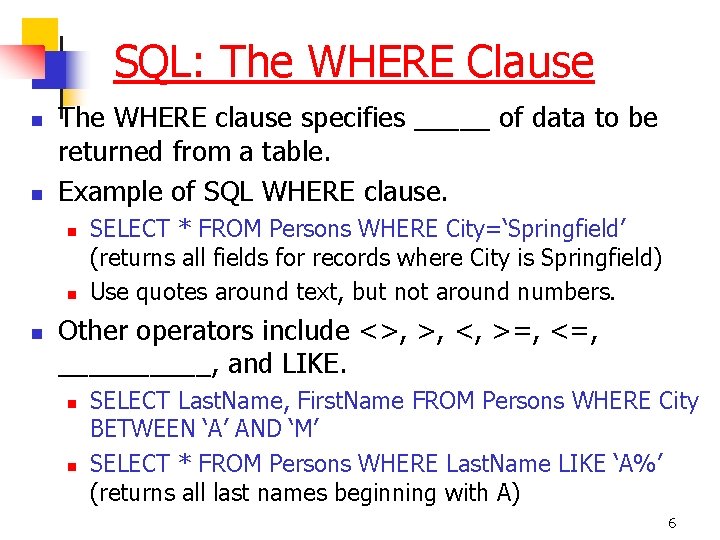 SQL: The WHERE Clause n n The WHERE clause specifies _____ of data to