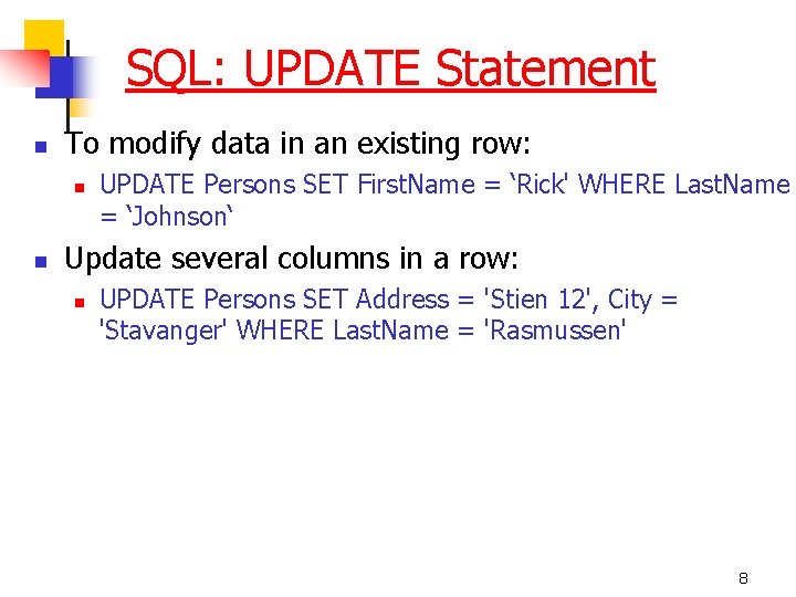 SQL: UPDATE Statement n To modify data in an existing row: n n UPDATE