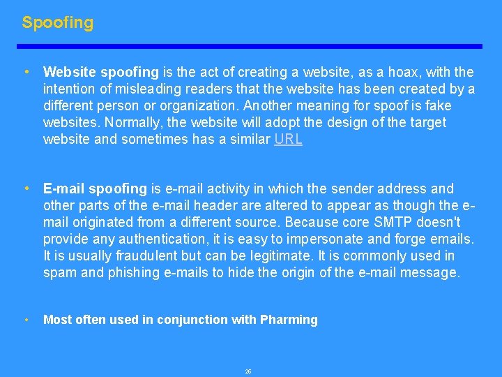 Spoofing • Website spoofing is the act of creating a website, as a hoax,