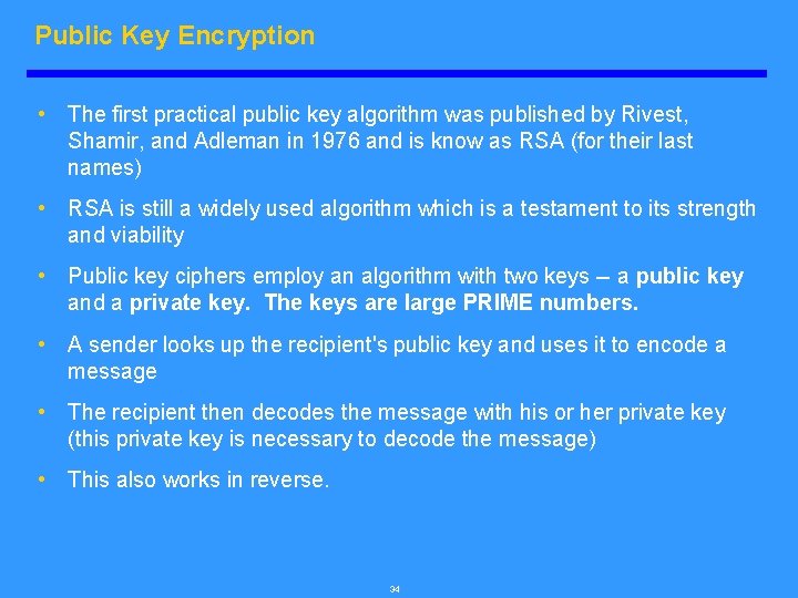 Public Key Encryption • The first practical public key algorithm was published by Rivest,