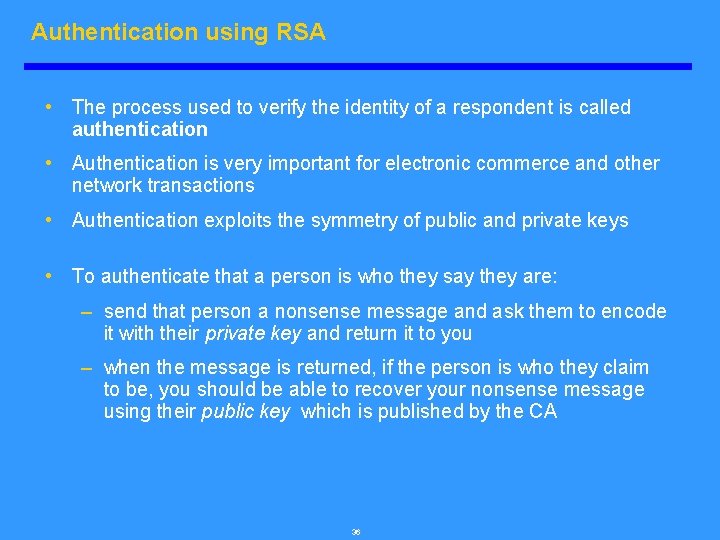 Authentication using RSA • The process used to verify the identity of a respondent