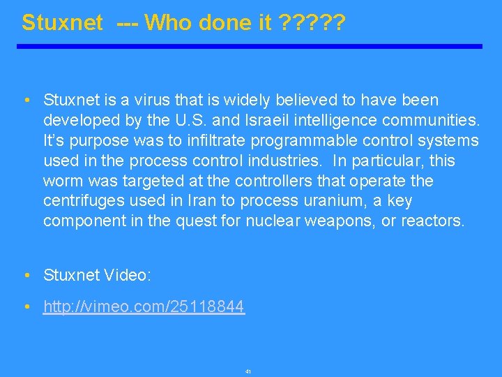 Stuxnet --- Who done it ? ? ? • Stuxnet is a virus that