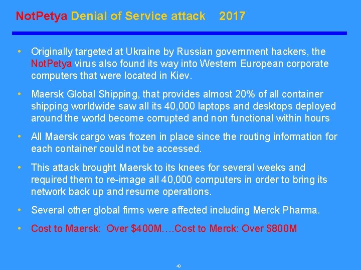 Not. Petya Denial of Service attack 2017 • Originally targeted at Ukraine by Russian