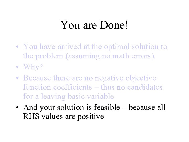 You are Done! • You have arrived at the optimal solution to the problem