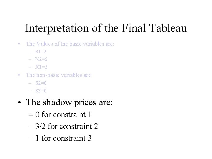 Interpretation of the Final Tableau • The Values of the basic variables are: –