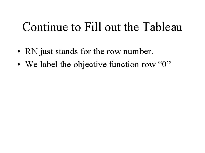 Continue to Fill out the Tableau • RN just stands for the row number.
