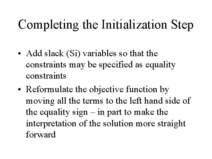 Completing the Initialization Step • Add slack (Si) variables so that the constraints may