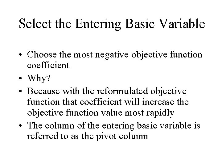 Select the Entering Basic Variable • Choose the most negative objective function coefficient •