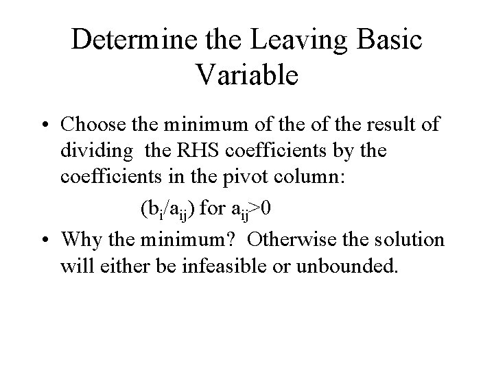 Determine the Leaving Basic Variable • Choose the minimum of the result of dividing