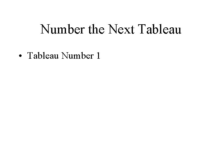 Number the Next Tableau • Tableau Number 1 