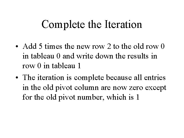 Complete the Iteration • Add 5 times the new row 2 to the old