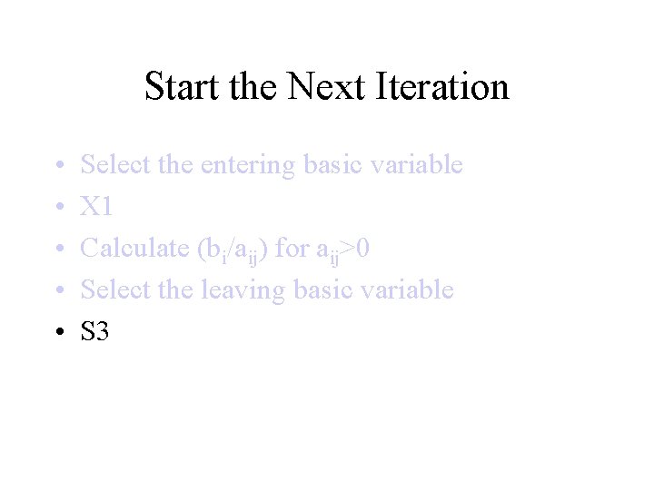 Start the Next Iteration • • • Select the entering basic variable X 1