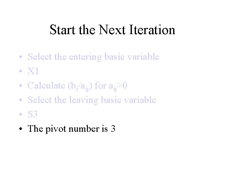 Start the Next Iteration • • • Select the entering basic variable X 1