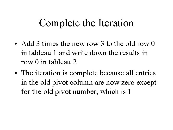 Complete the Iteration • Add 3 times the new row 3 to the old
