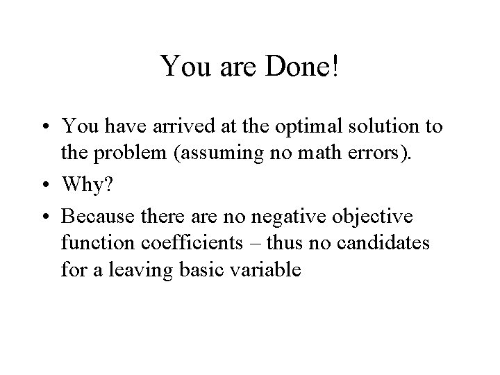 You are Done! • You have arrived at the optimal solution to the problem