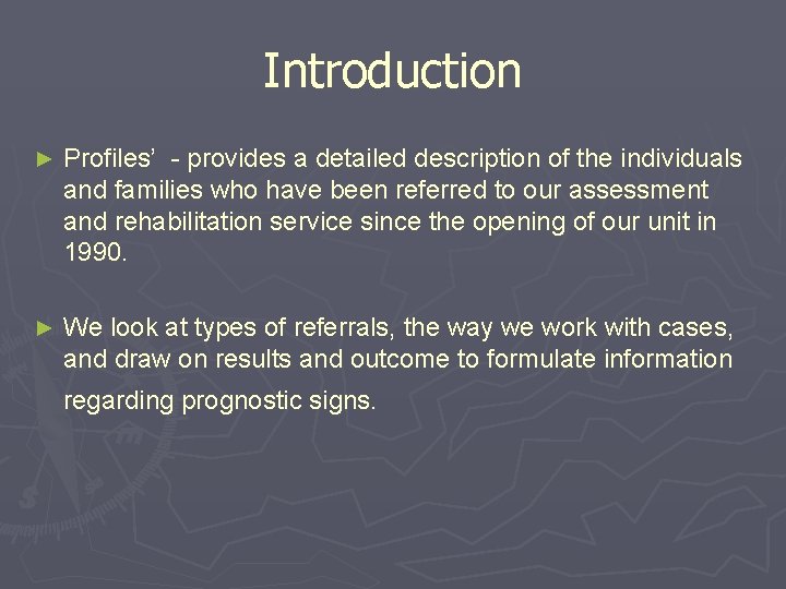 Introduction ► Profiles’ - provides a detailed description of the individuals and families who