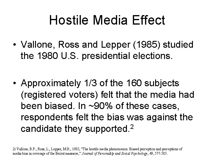 Hostile Media Effect • Vallone, Ross and Lepper (1985) studied the 1980 U. S.