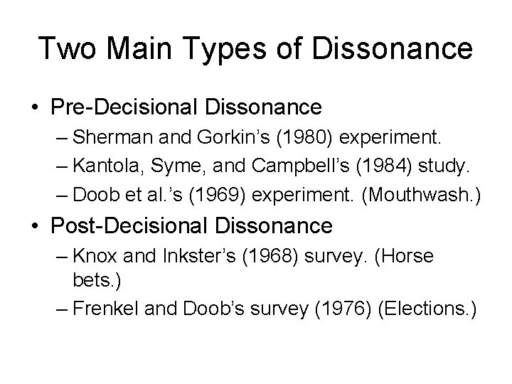 Two Main Types of Dissonance • Pre-Decisional Dissonance – Sherman and Gorkin’s (1980) experiment.