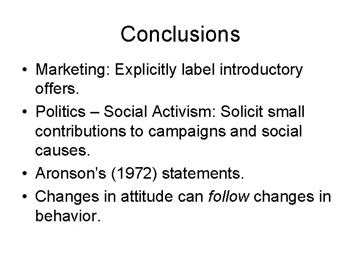 Conclusions • Marketing: Explicitly label introductory offers. • Politics – Social Activism: Solicit small