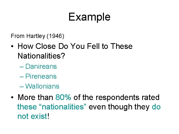 Example From Hartley (1946) • How Close Do You Fell to These Nationalities? –