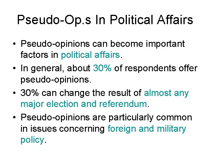 Pseudo-Op. s In Political Affairs • Pseudo-opinions can become important factors in political affairs.