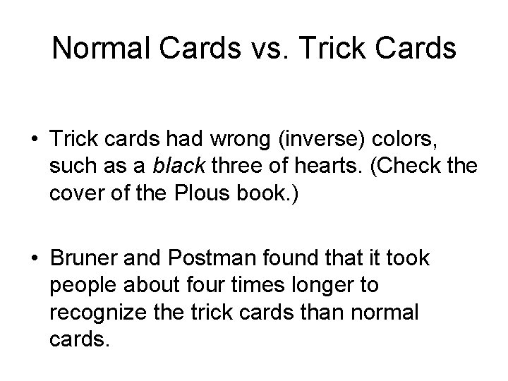 Normal Cards vs. Trick Cards • Trick cards had wrong (inverse) colors, such as