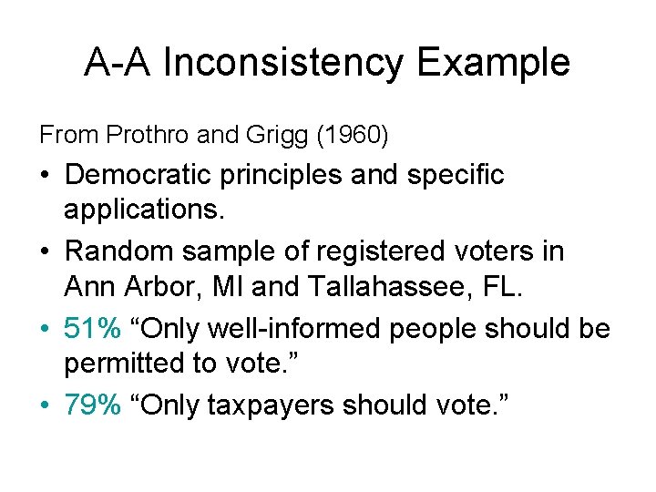 A-A Inconsistency Example From Prothro and Grigg (1960) • Democratic principles and specific applications.