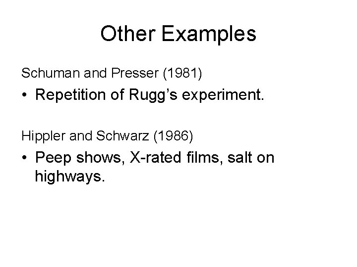 Other Examples Schuman and Presser (1981) • Repetition of Rugg’s experiment. Hippler and Schwarz
