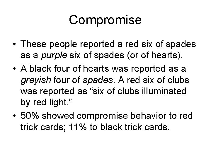 Compromise • These people reported a red six of spades as a purple six