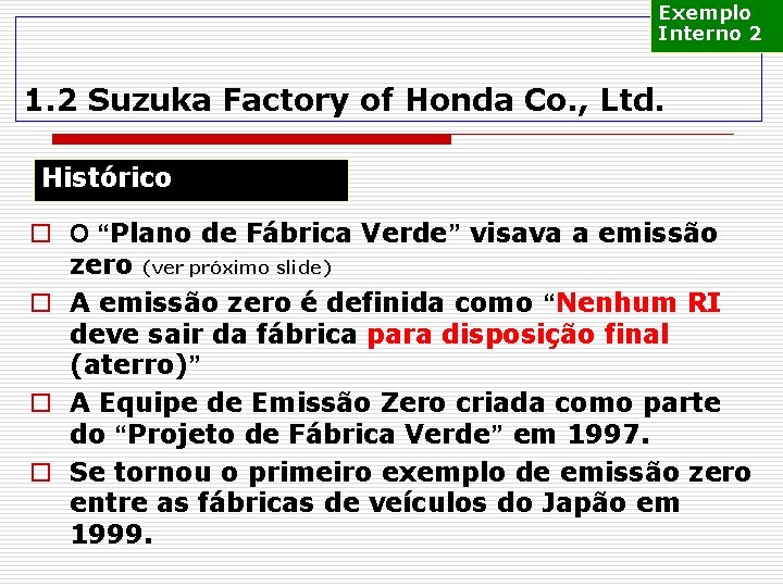 Exemplo Interno 2 1. 2 Suzuka Factory of Honda Co. , Ltd. Histórico o