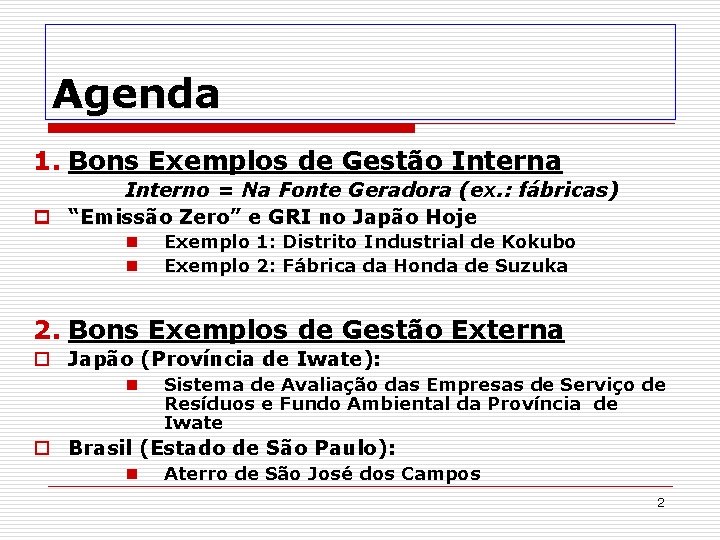 Agenda 1. Bons Exemplos de Gestão Interna Interno = Na Fonte Geradora (ex. :