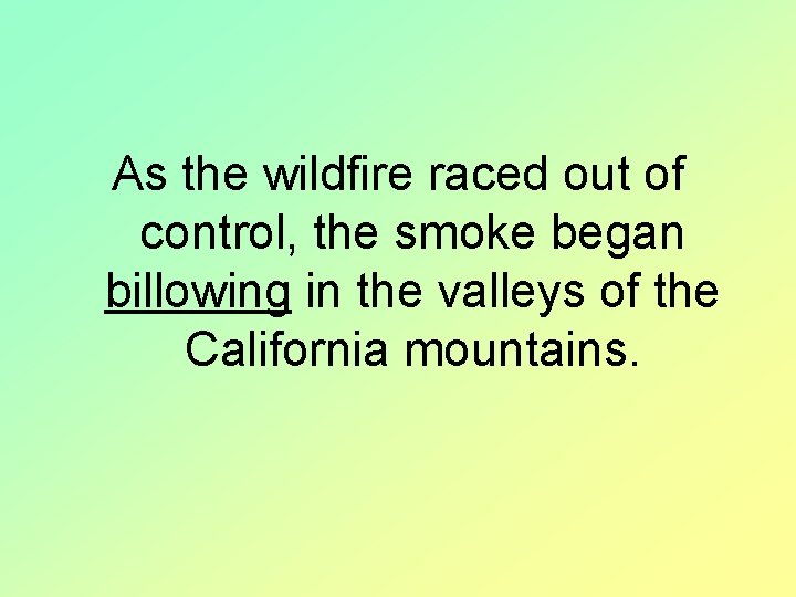 As the wildfire raced out of control, the smoke began billowing in the valleys